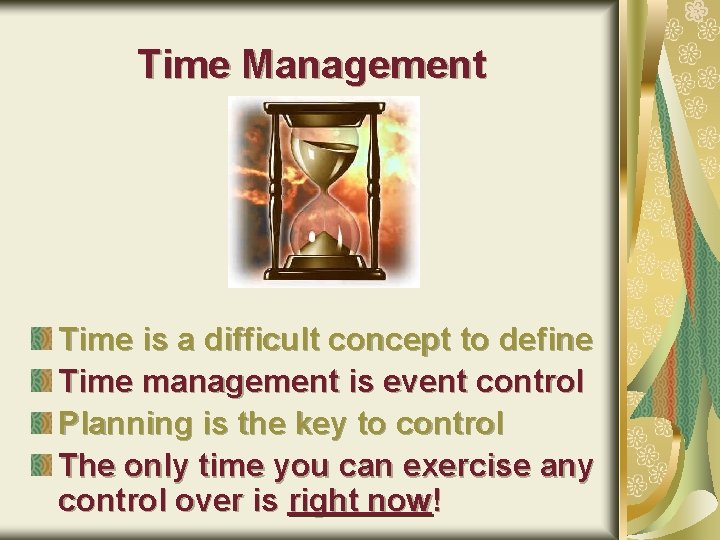 Time Management Time is a difficult concept to define Time management is event control