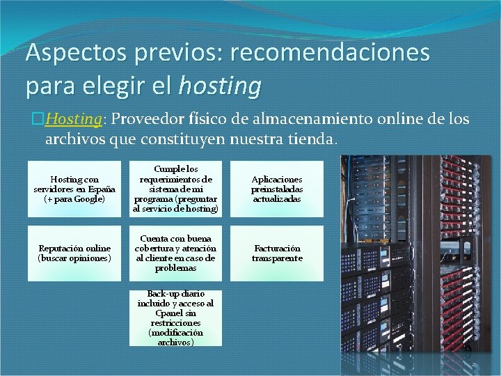 Aspectos previos: recomendaciones para elegir el hosting �Hosting: Proveedor físico de almacenamiento online de