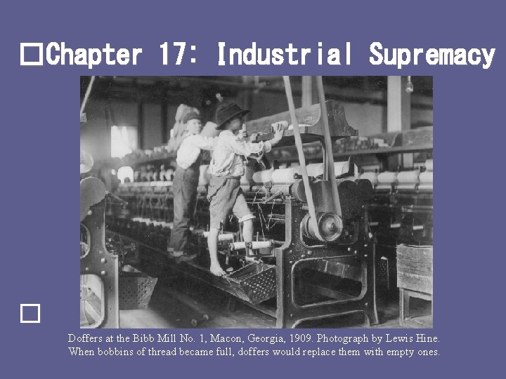 �Chapter 17: Industrial Supremacy � Doffers at the Bibb Mill No. 1, Macon, Georgia,