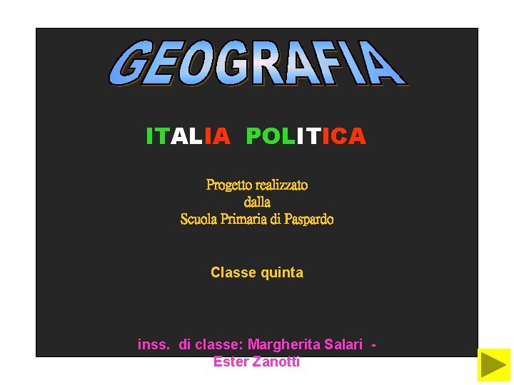 ITALIA POLITICA Progetto realizzato dalla Scuola Primaria di Paspardo Classe quinta inss. di classe: