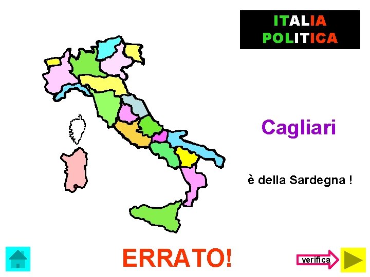 ITALIA POLITICA Cagliari è della Sardegna ! ERRATO! verifica 