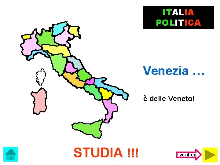 ITALIA POLITICA Venezia … è delle Veneto! STUDIA !!! verifica 