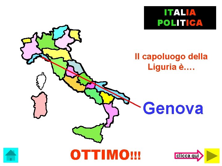ITALIA POLITICA Il capoluogo della Liguria è…. Genova OTTIMO!!! clicca qui 