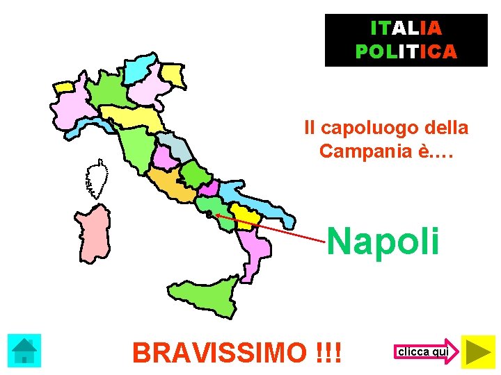 ITALIA POLITICA Il capoluogo della Campania è…. Napoli BRAVISSIMO !!! clicca qui 