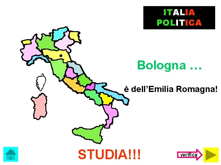 ITALIA POLITICA Bologna … è dell’Emilia Romagna! STUDIA!!! verifica 