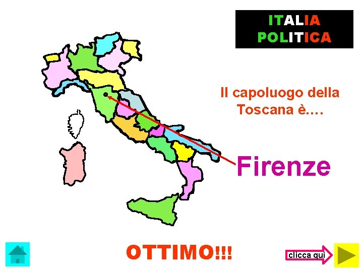 ITALIA POLITICA Il capoluogo della Toscana è…. Firenze OTTIMO!!! clicca qui 