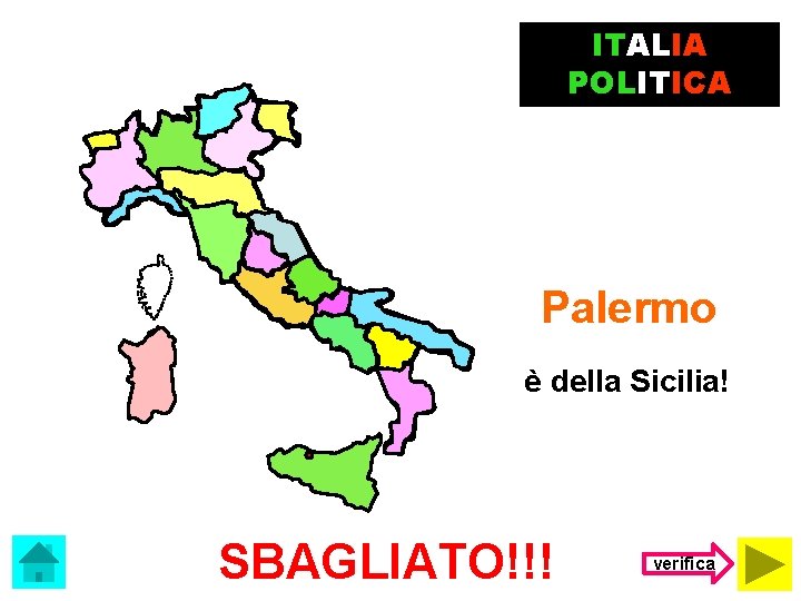 ITALIA POLITICA Palermo è della Sicilia! SBAGLIATO!!! verifica 