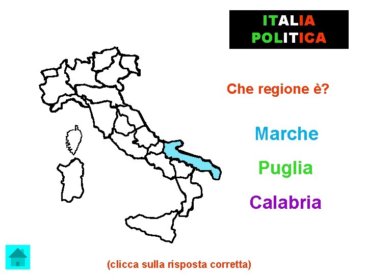 ITALIA POLITICA Che regione è? Marche Puglia Calabria (clicca sulla risposta corretta) 