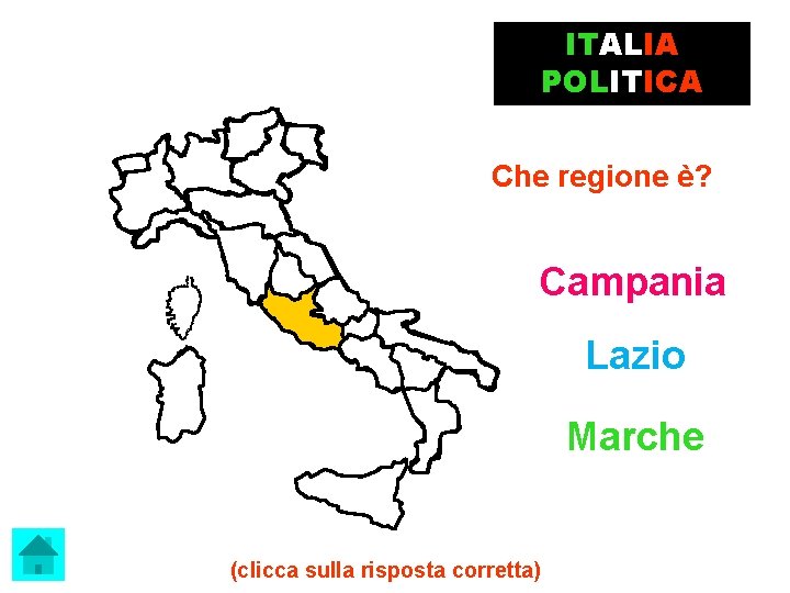 ITALIA POLITICA Che regione è? Campania Lazio Marche (clicca sulla risposta corretta) 