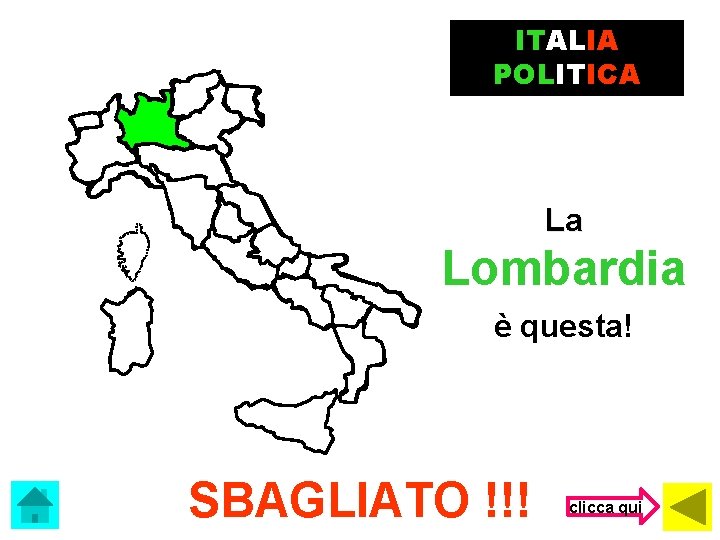ITALIA POLITICA La Lombardia è questa! SBAGLIATO !!! clicca qui 