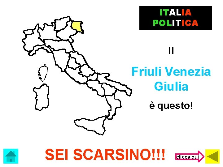 ITALIA POLITICA Il Friuli Venezia Giulia è questo! SEI SCARSINO!!! clicca qui 
