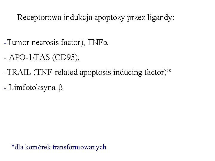 Receptorowa indukcja apoptozy przez ligandy: -Tumor necrosis factor), TNFα - APO-1/FAS (CD 95), -TRAIL