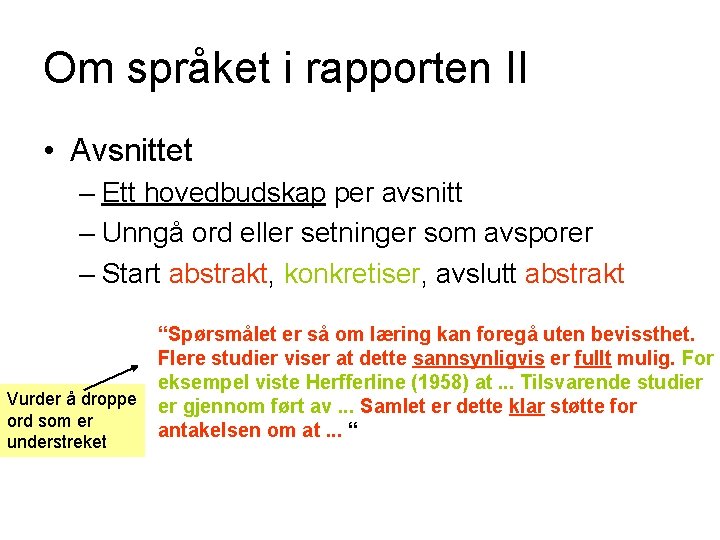 Om språket i rapporten II • Avsnittet – Ett hovedbudskap per avsnitt – Unngå