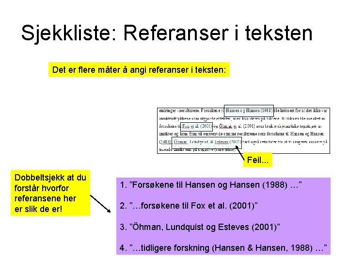 Sjekkliste: Referanser i teksten Det er flere måter å angi referanser i teksten: Feil.