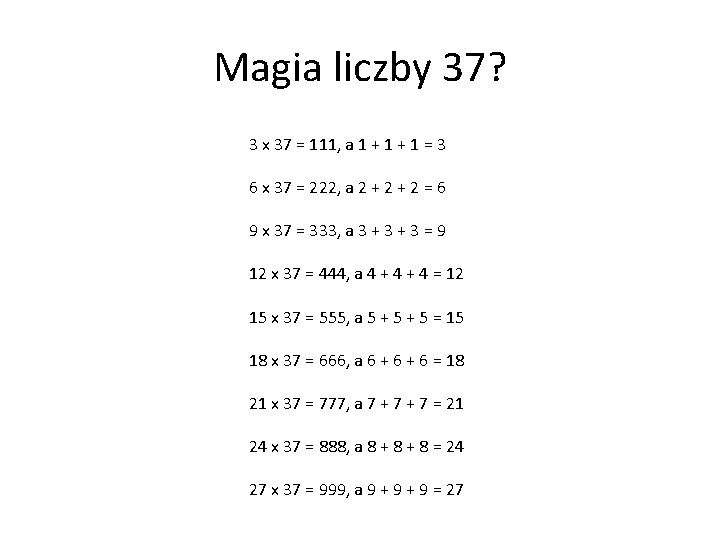 Magia liczby 37? 3 x 37 = 111, a 1 + 1 = 3