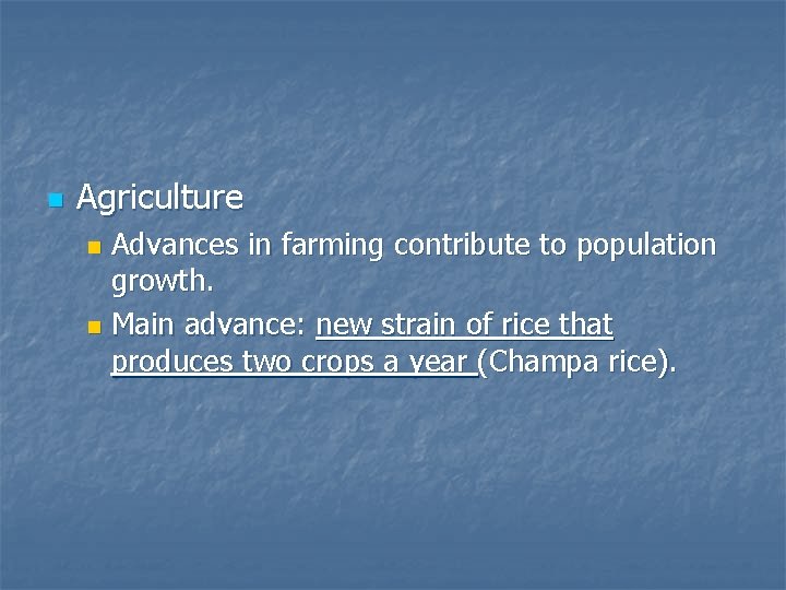 n Agriculture Advances in farming contribute to population growth. n Main advance: new strain