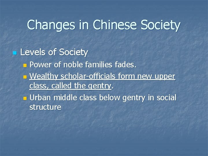 Changes in Chinese Society n Levels of Society Power of noble families fades. n