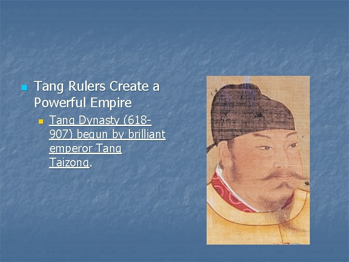 n Tang Rulers Create a Powerful Empire n Tang Dynasty (618907) begun by brilliant