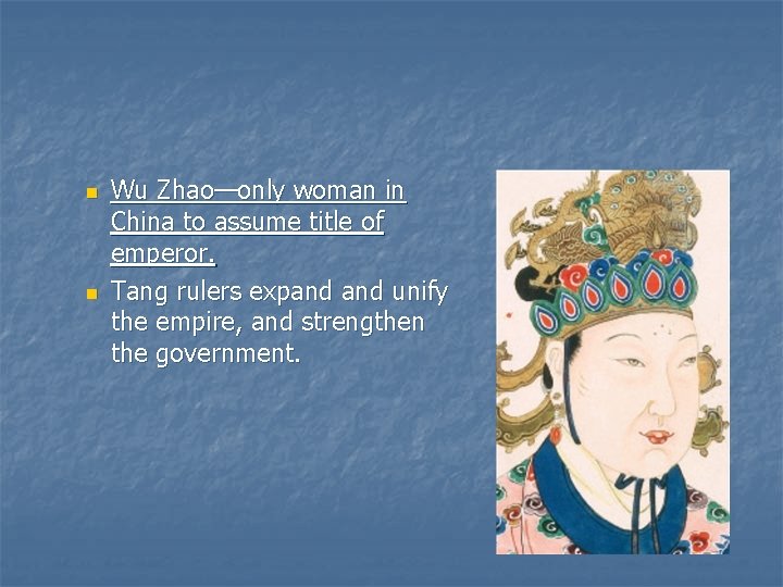 n n Wu Zhao—only woman in China to assume title of emperor. Tang rulers