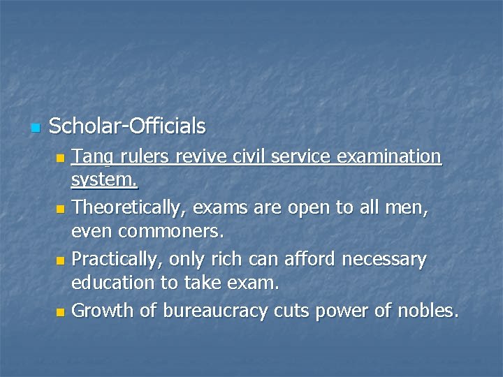 n Scholar-Officials Tang rulers revive civil service examination system. n Theoretically, exams are open