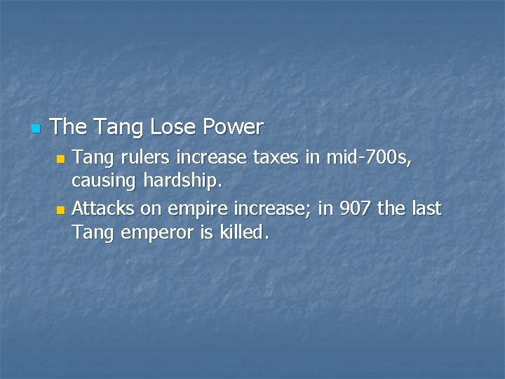 n The Tang Lose Power Tang rulers increase taxes in mid-700 s, causing hardship.