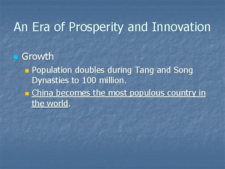 An Era of Prosperity and Innovation n Growth Population doubles during Tang and Song