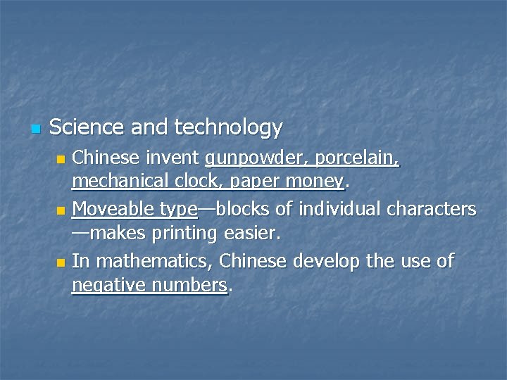 n Science and technology Chinese invent gunpowder, porcelain, mechanical clock, paper money. n Moveable