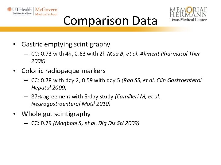 Comparison Data • Gastric emptying scintigraphy – CC: 0. 73 with 4 h, 0. Comparison Data • Gastric emptying scintigraphy – CC: 0. 73 with 4 h, 0.