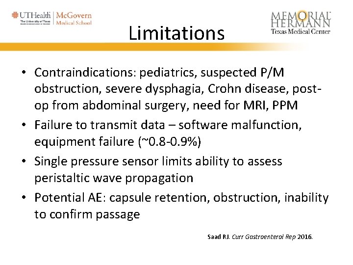 Limitations • Contraindications: pediatrics, suspected P/M obstruction, severe dysphagia, Crohn disease, postop from abdominal Limitations • Contraindications: pediatrics, suspected P/M obstruction, severe dysphagia, Crohn disease, postop from abdominal