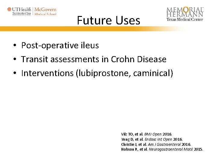 Future Uses • Post-operative ileus • Transit assessments in Crohn Disease • Interventions (lubiprostone, Future Uses • Post-operative ileus • Transit assessments in Crohn Disease • Interventions (lubiprostone,