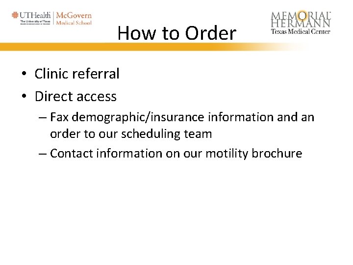 How to Order • Clinic referral • Direct access – Fax demographic/insurance information and How to Order • Clinic referral • Direct access – Fax demographic/insurance information and