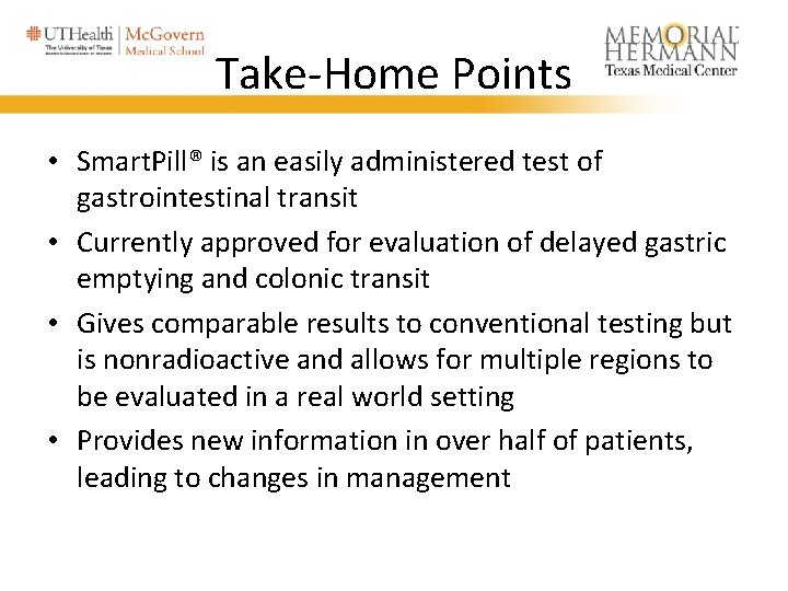 Take-Home Points • Smart. Pill® is an easily administered test of gastrointestinal transit • Take-Home Points • Smart. Pill® is an easily administered test of gastrointestinal transit •