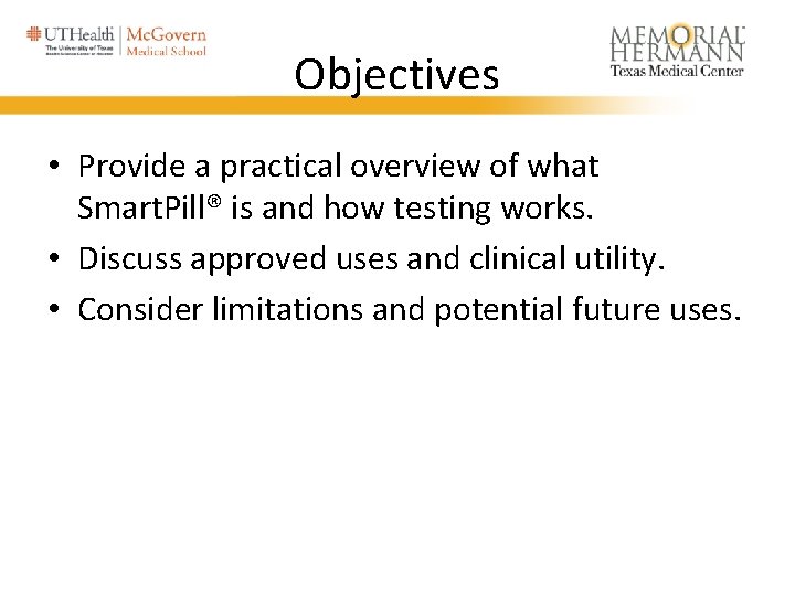 Objectives • Provide a practical overview of what Smart. Pill® is and how testing Objectives • Provide a practical overview of what Smart. Pill® is and how testing