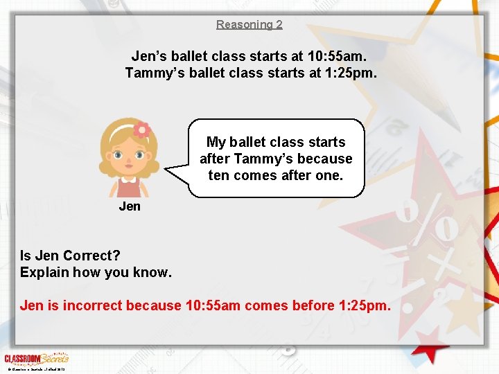 Reasoning 2 Jen’s ballet class starts at 10: 55 am. Tammy’s ballet class starts