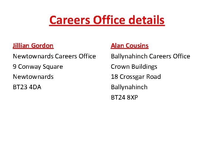 Careers Office details Jillian Gordon Alan Cousins Newtownards Careers Office 9 Conway Square Newtownards