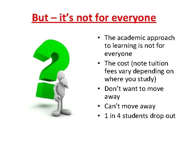 But – it’s not for everyone • The academic approach to learning is not