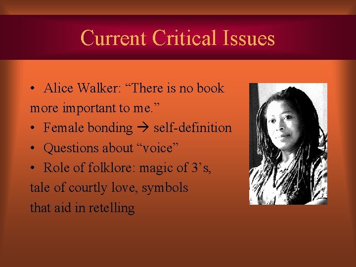 Current Critical Issues • Alice Walker: “There is no book more important to me.