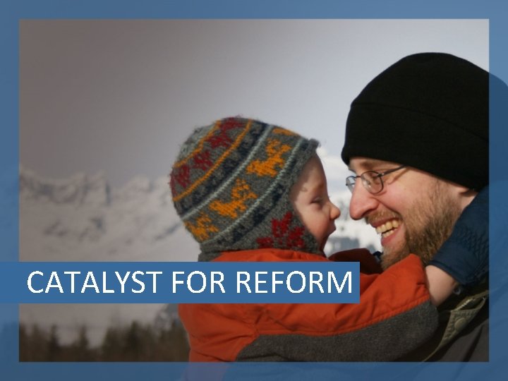 CATALYST FOR REFORM 