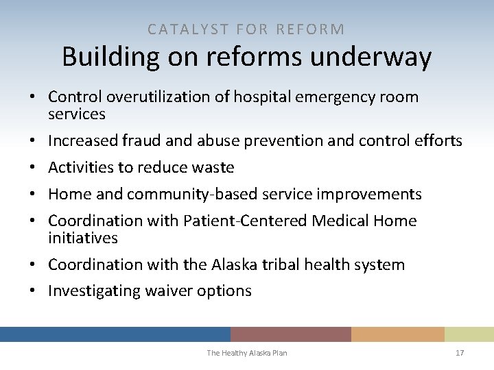 CATALYST FOR REFORM Building on reforms underway • Control overutilization of hospital emergency room