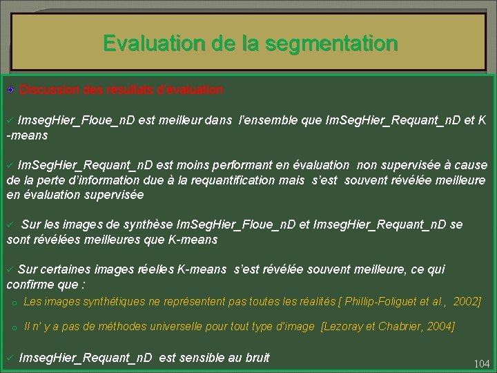Evaluation de la segmentation Discussion des résultats d’évaluation Imseg. Hier_Floue_n. D est meilleur dans