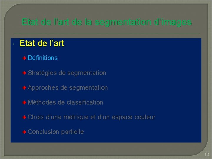 Etat de l’art de la segmentation d’images Etat de l’art Définitions Stratégies de segmentation