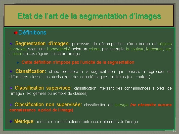 Etat de l’art de la segmentation d’images Définitions Segmentation d’images: processus de décomposition d’une