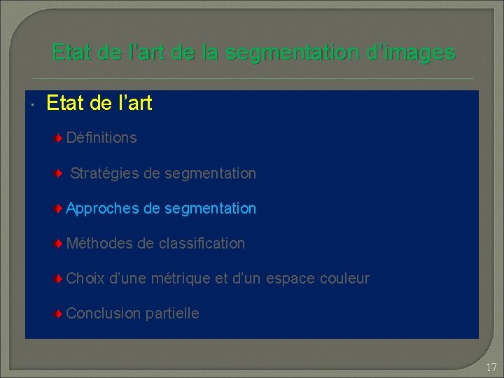 Etat de l’art de la segmentation d’images Etat de l’art Définitions Stratégies de segmentation