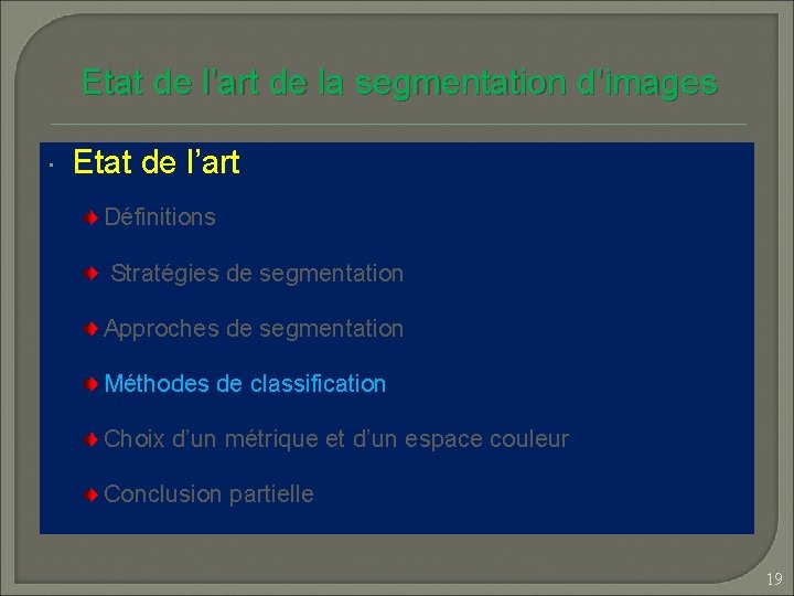 Etat de l’art de la segmentation d’images Etat de l’art Définitions Stratégies de segmentation