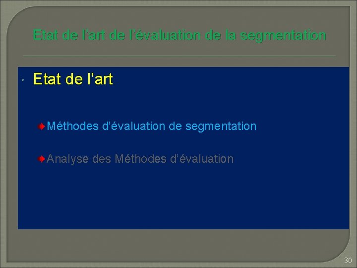Etat de l’art de l’évaluation de la segmentation Etat de l’art Méthodes d’évaluation de