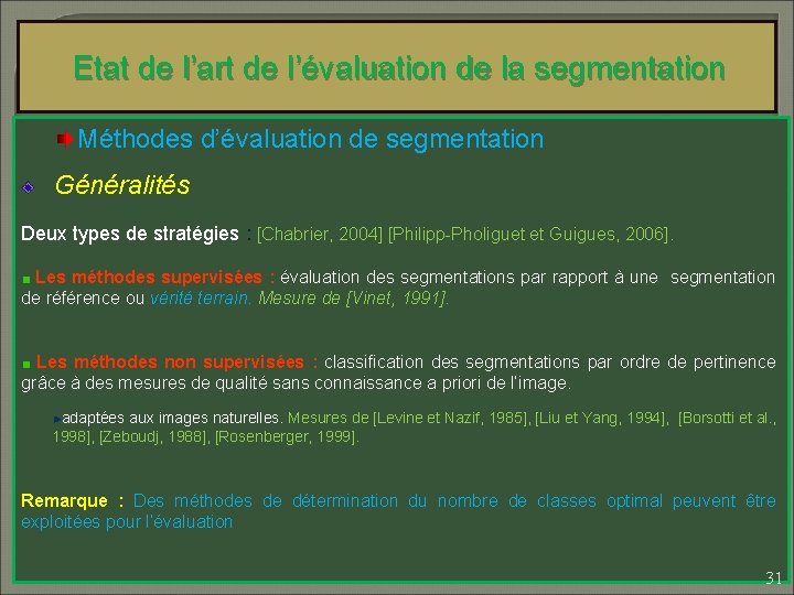 Etat de l’art de l’évaluation de la segmentation Méthodes d’évaluation de segmentation Généralités Deux