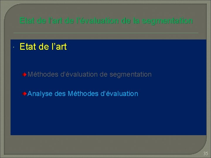 Etat de l’art de l’évaluation de la segmentation Etat de l’art Méthodes d’évaluation de