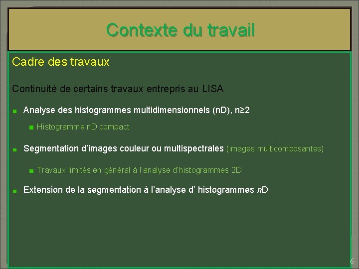 Contexte du travail Cadre des travaux Continuité de certains travaux entrepris au LISA Analyse