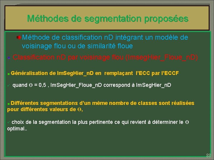 Méthodes de segmentation proposées Méthode de classification n. D intégrant un modèle de voisinage