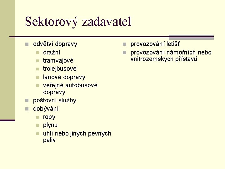 Sektorový zadavatel n odvětví dopravy drážní n tramvajové n trolejbusové n lanové dopravy n